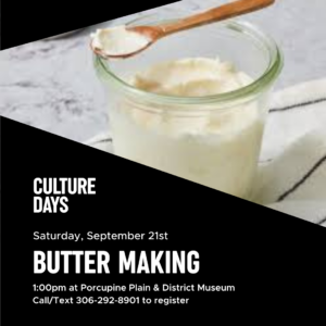 Culture Days:  Make Your Own Butter @ Porcupine Plain & District Museum